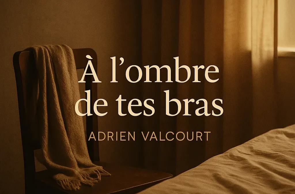À l’ombre de tes bras