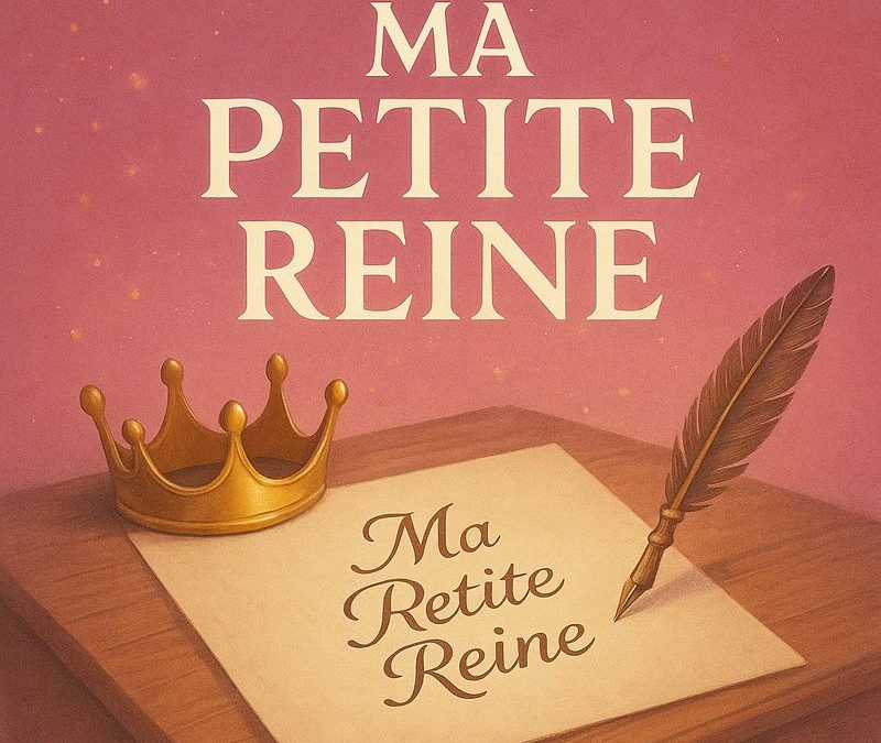 Ma Petite Reine